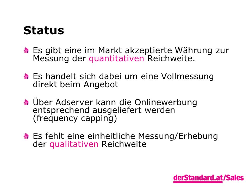Status Es gibt eine im Markt akzeptierte Währung zur Messung der quantitativen Reichweite.