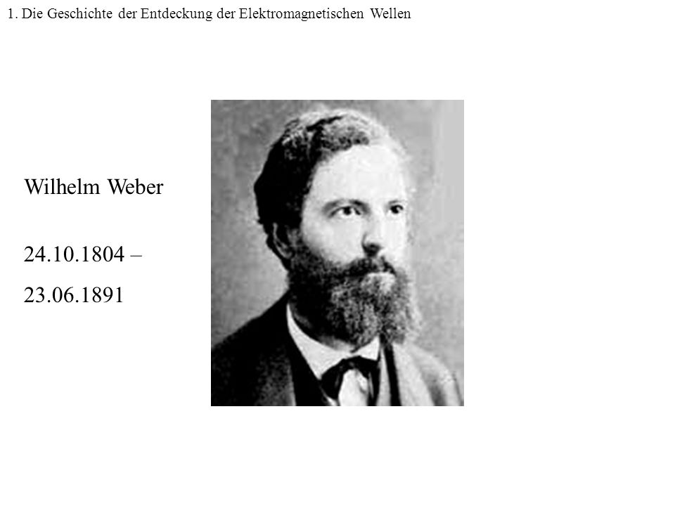 1. Die Geschichte der Entdeckung der Elektromagnetischen Wellen