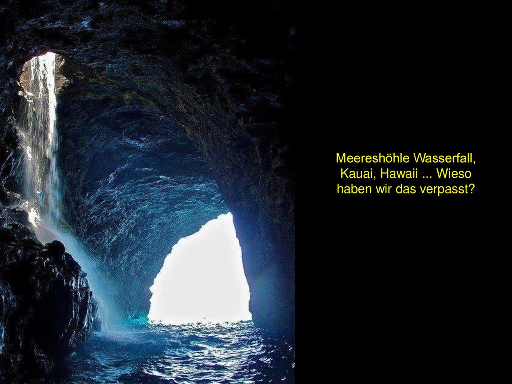 Meereshöhle Wasserfall, Kauai, Hawaii ... Wieso haben wir das verpasst