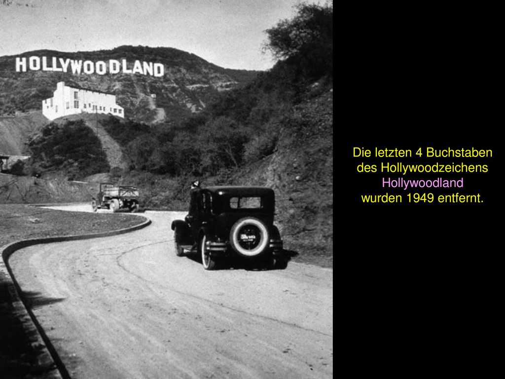 Die letzten 4 Buchstaben des Hollywoodzeichens Hollywoodland wurden 1949 entfernt.