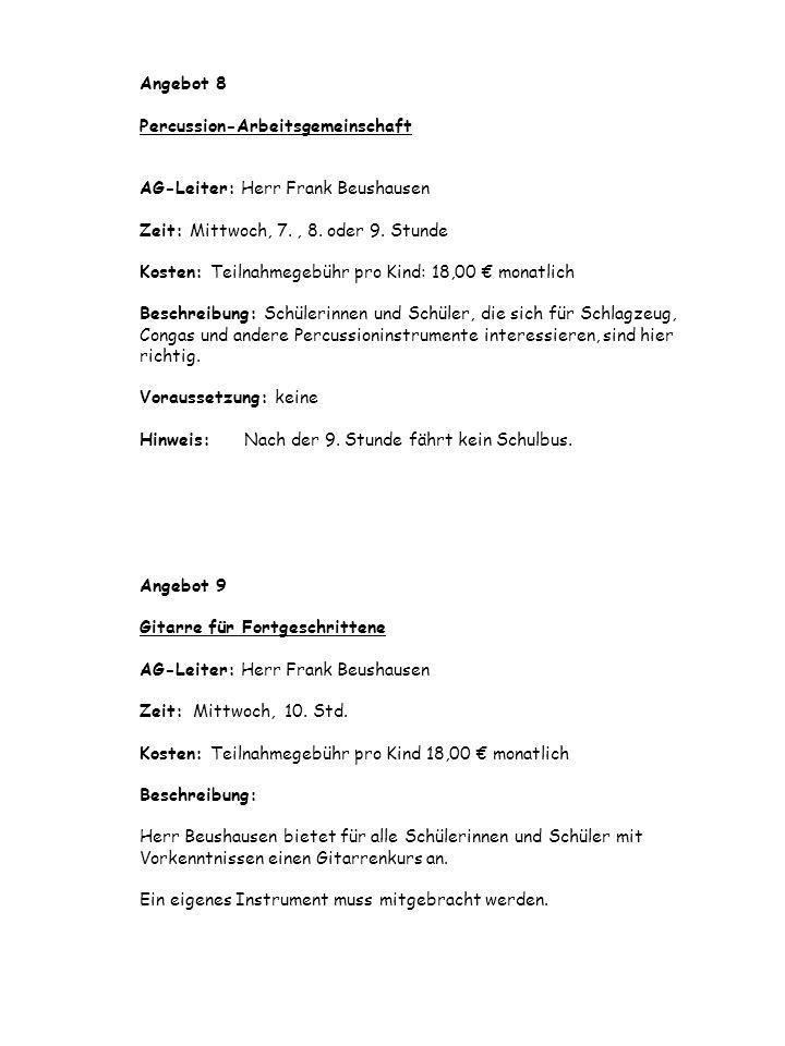 Angebot 8 Percussion-Arbeitsgemeinschaft AG-Leiter: Herr Frank Beushausen Zeit: Mittwoch, 7.