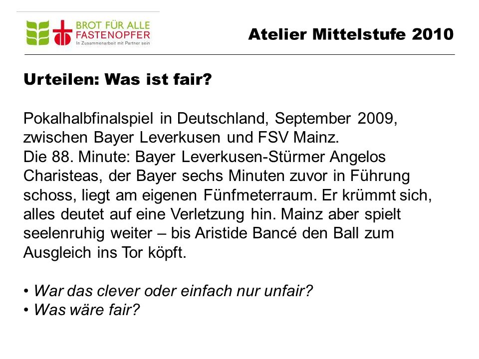 Atelier Mittelstufe 2010 Urteilen: Was ist fair Pokalhalbfinalspiel in Deutschland, September 2009, zwischen Bayer Leverkusen und FSV Mainz.