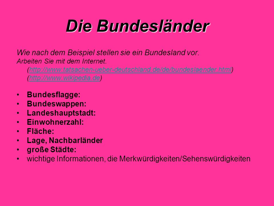 Die Bundesländer Wie nach dem Beispiel stellen sie ein Bundesland vor.
