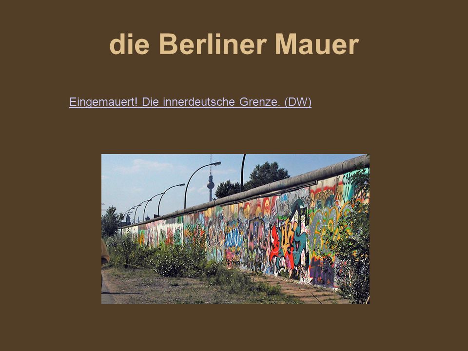 die Berliner Mauer Eingemauert! Die innerdeutsche Grenze. (DW)‏
