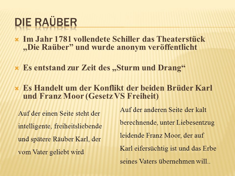 Die Raüber Im Jahr 1781 vollendete Schiller das Theaterstück „Die Raüber und wurde anonym veröffentlicht.