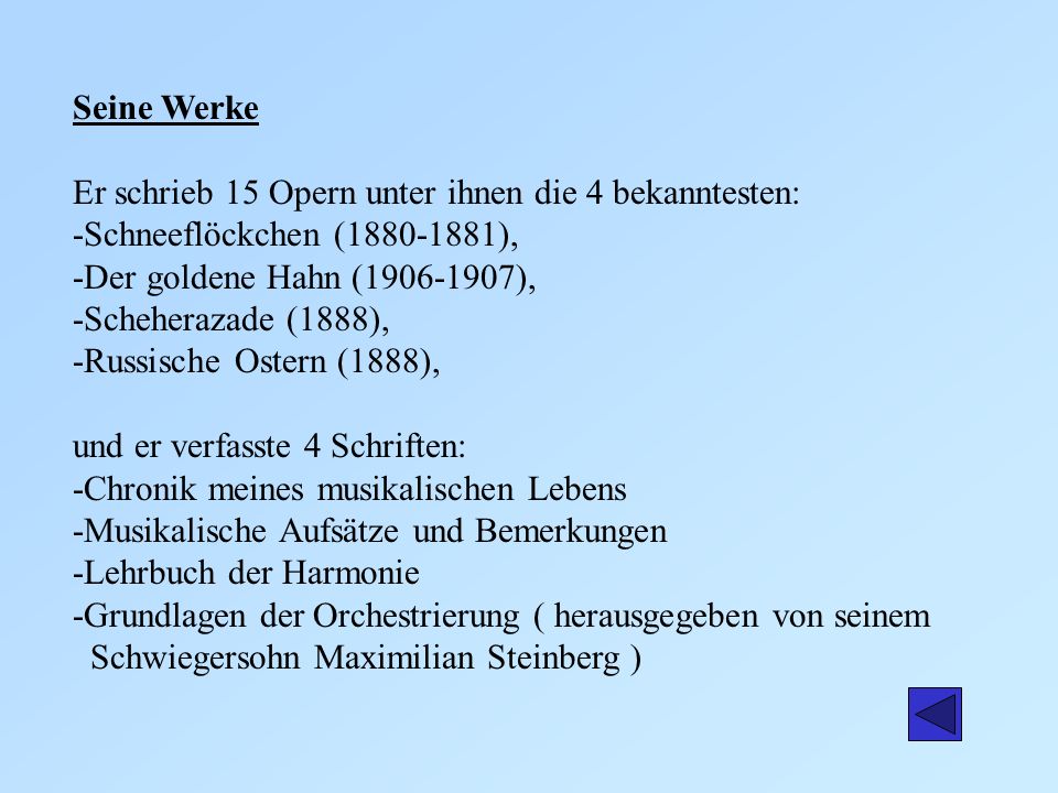 Seine Werke Er schrieb 15 Opern unter ihnen die 4 bekanntesten: -Schneeflöckchen ( ), -Der goldene Hahn ( ),