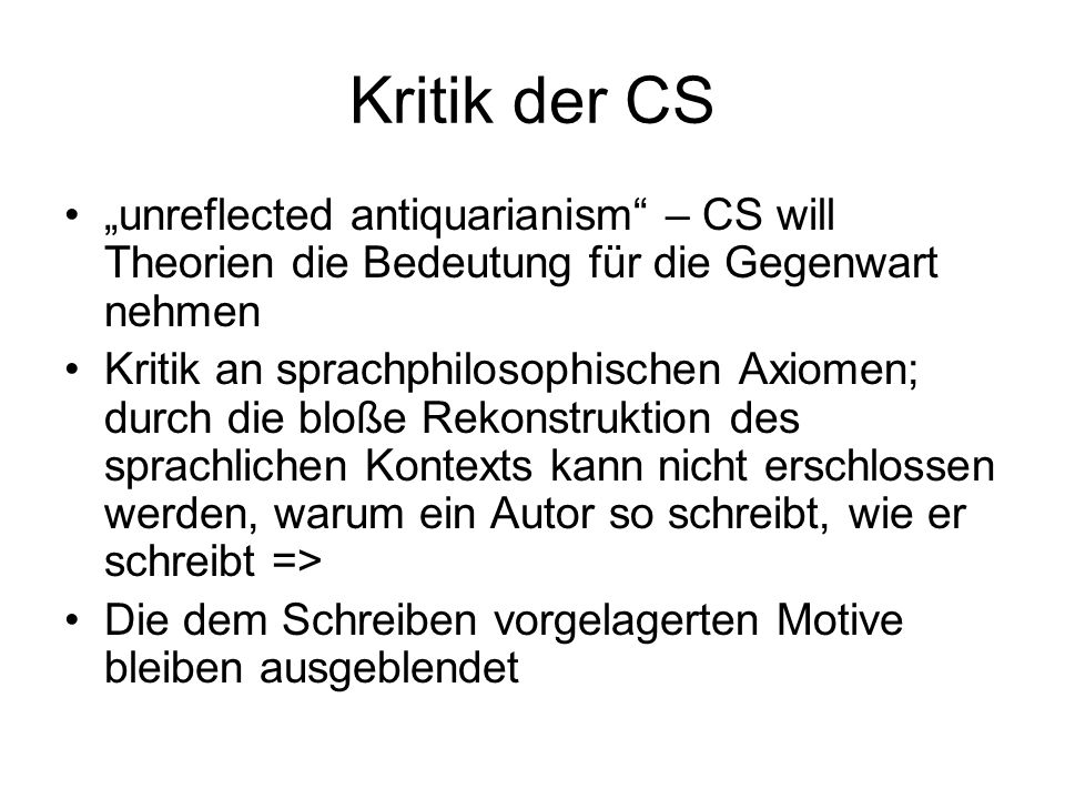 Kritik der CS „unreflected antiquarianism – CS will Theorien die Bedeutung für die Gegenwart nehmen.