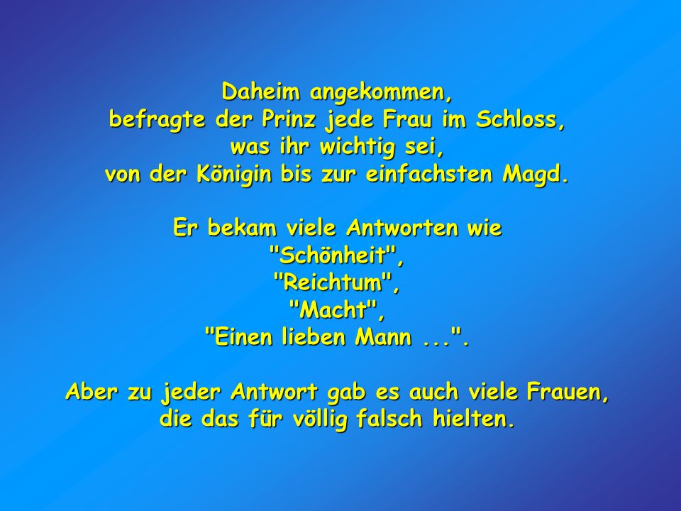 befragte der Prinz jede Frau im Schloss, was ihr wichtig sei,