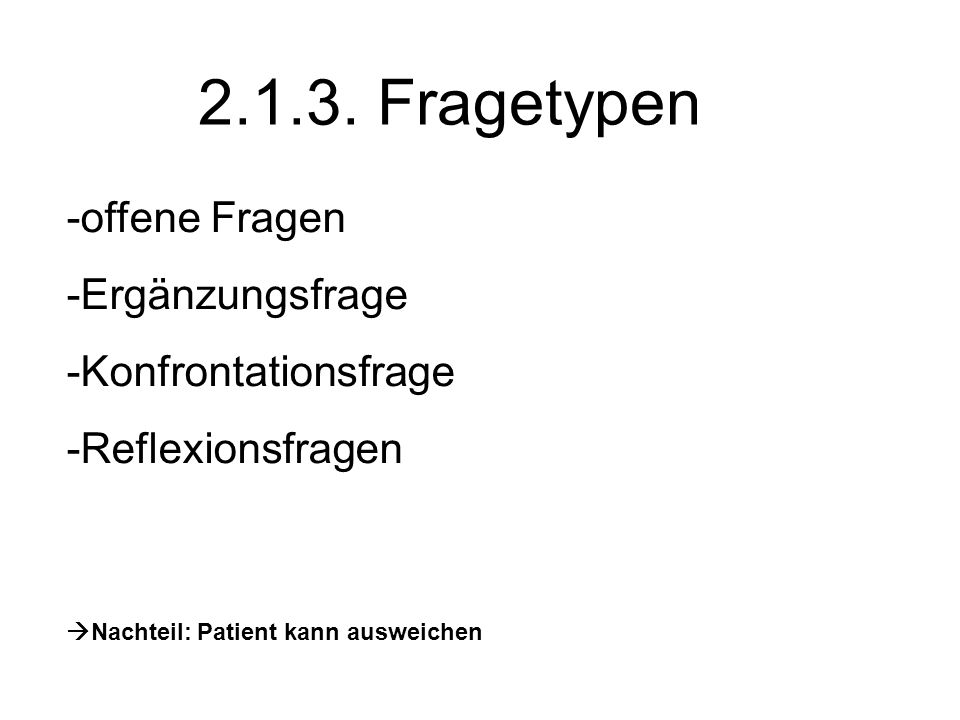 Fragetypen -offene Fragen -Ergänzungsfrage -Konfrontationsfrage