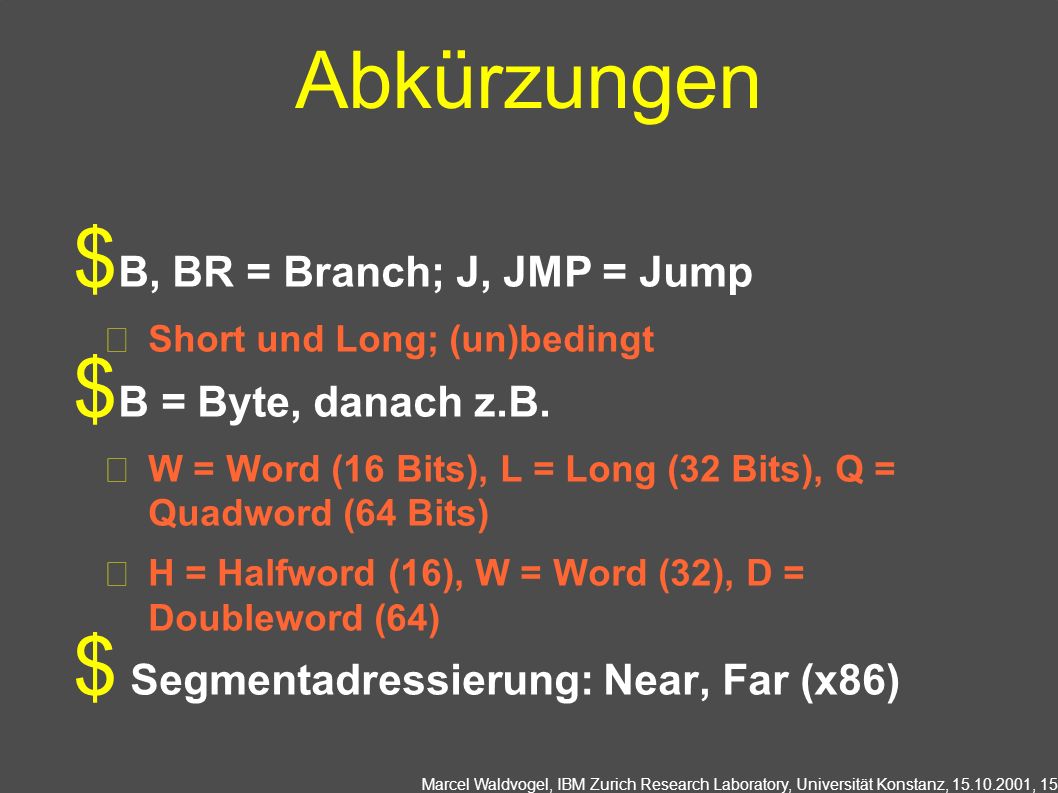 Abkürzungen B, BR = Branch; J, JMP = Jump B = Byte, danach z.B.