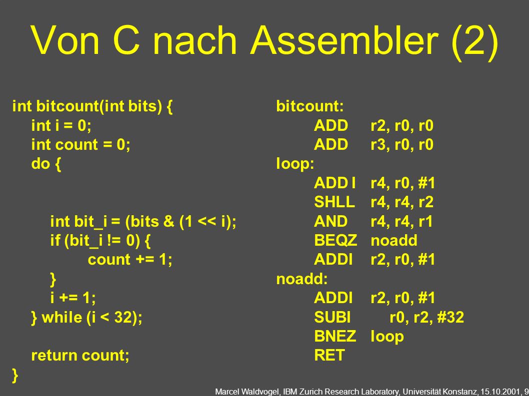 Von C nach Assembler (2) int bitcount(int bits) { int i = 0;
