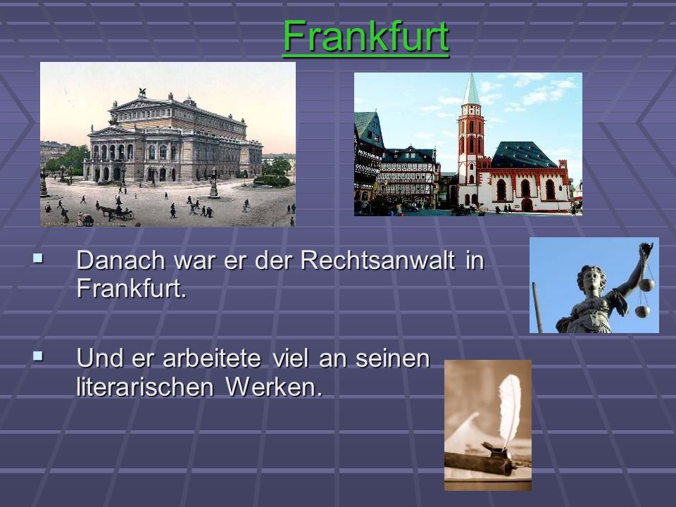 Frankfurt Danach war er der Rechtsanwalt in Frankfurt.