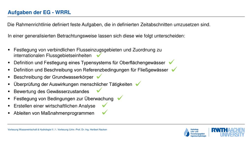 Aufgaben der EG - WRRL Die Rahmenrichtlinie definiert feste Aufgaben, die in definierten Zeitabschnitten umzusetzen sind.