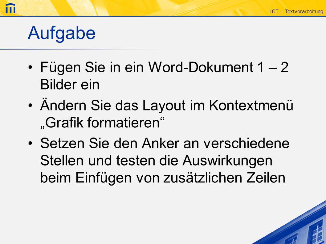 Aufgabe Fügen Sie in ein Word-Dokument 1 – 2 Bilder ein