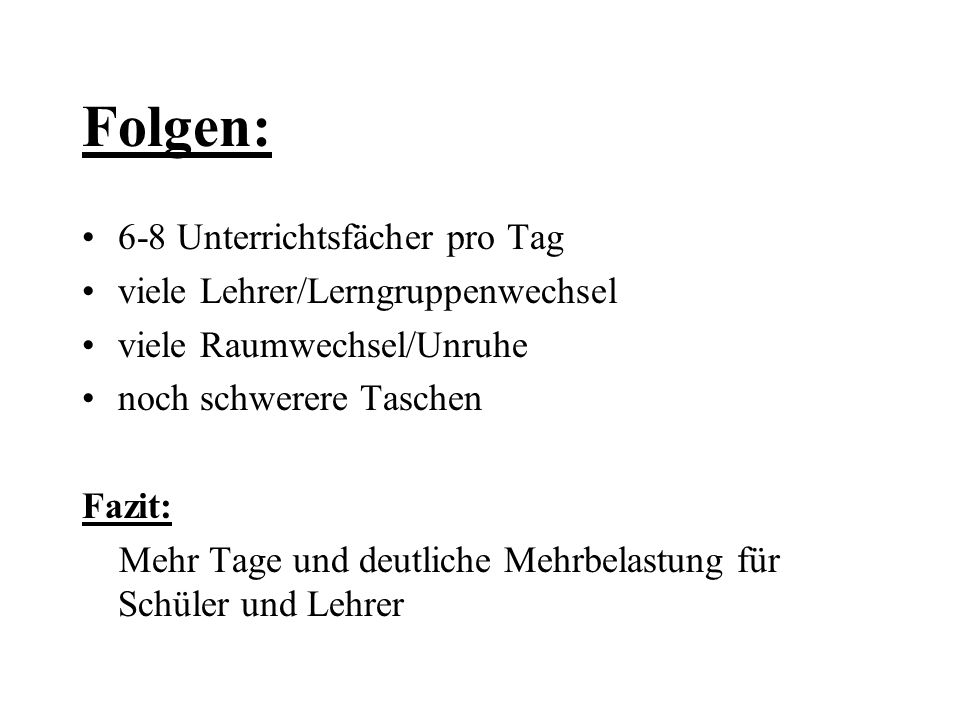 Folgen: 6-8 Unterrichtsfächer pro Tag viele Lehrer/Lerngruppenwechsel