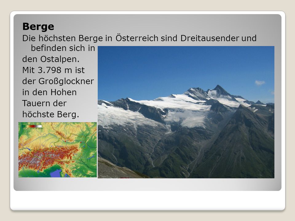 Berge Die höchsten Berge in Österreich sind Dreitausender und befinden sich in. den Ostalpen. Mit m ist.