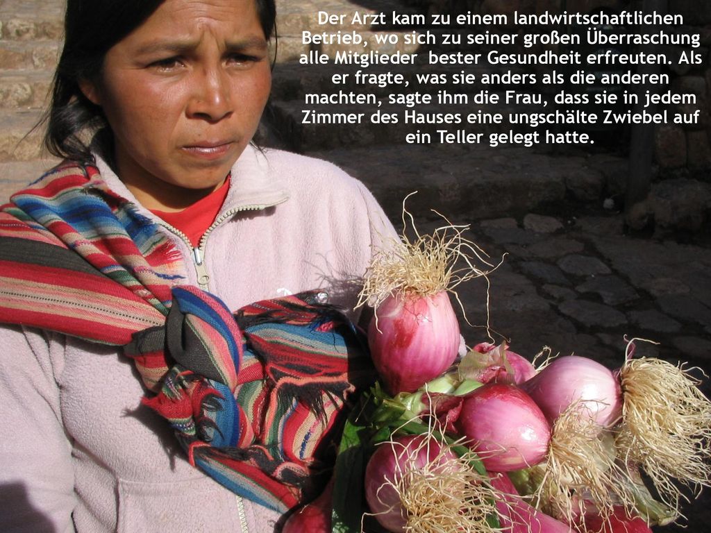 Der Arzt kam zu einem landwirtschaftlichen Betrieb, wo sich zu seiner großen Überraschung alle Mitglieder bester Gesundheit erfreuten.