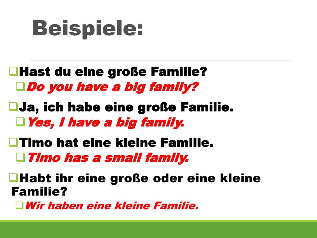 Beispiele: Hast du eine große Familie Do you have a big family