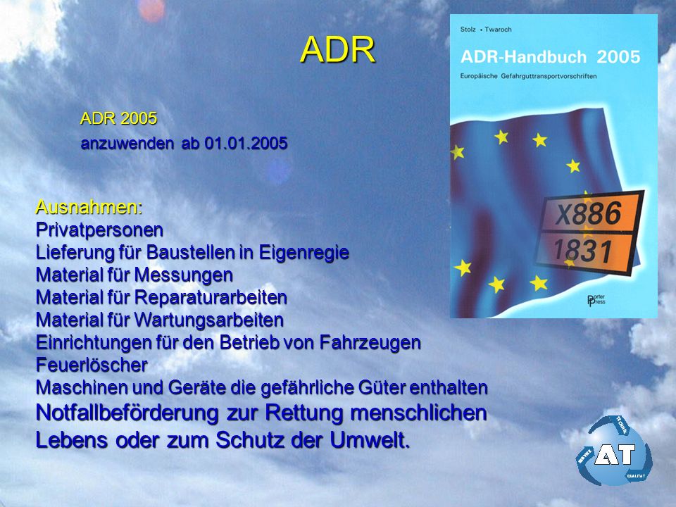 ADR ADR anzuwenden ab Ausnahmen: Privatpersonen. Lieferung für Baustellen in Eigenregie.