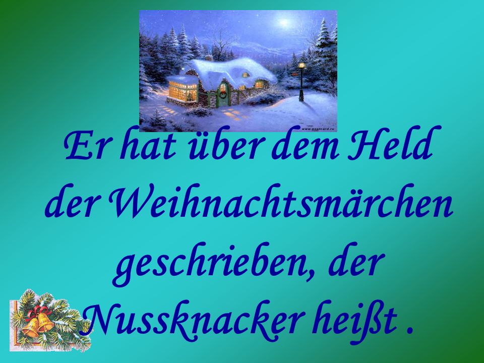 Er hat über dem Held der Weihnachtsmärchen geschrieben, der Nussknacker heißt .