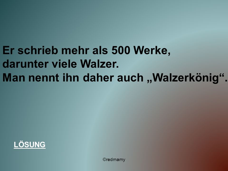 Er schrieb mehr als 500 Werke, darunter viele Walzer.