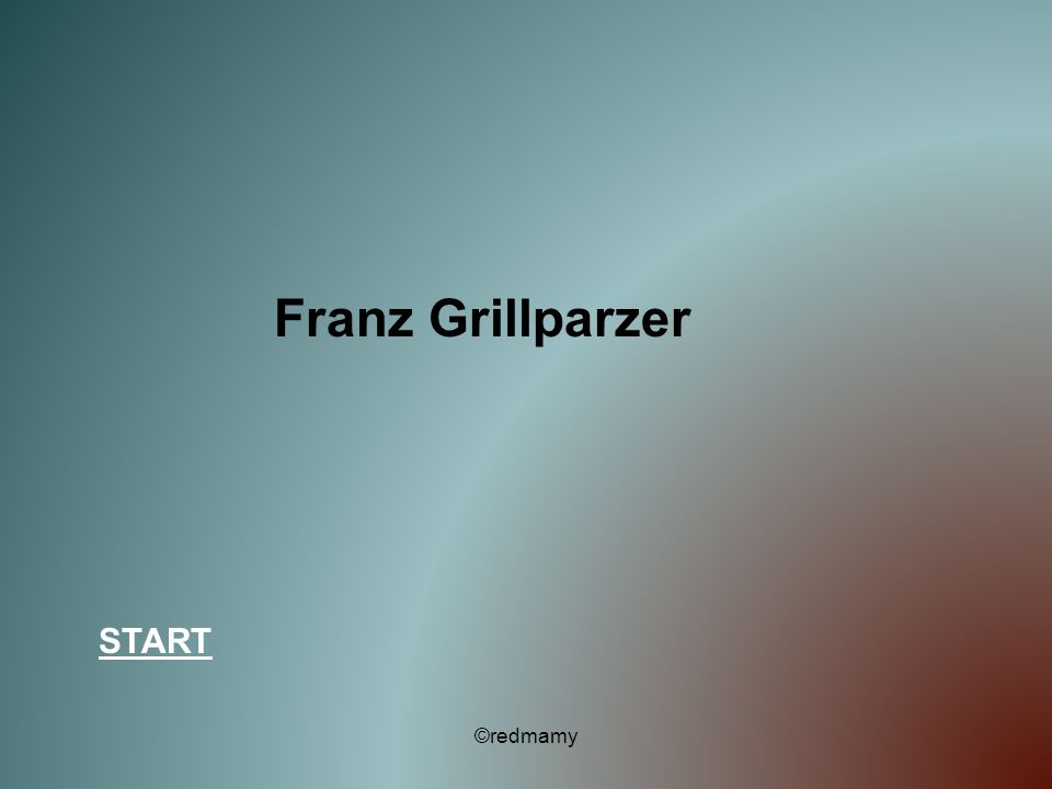 Franz Grillparzer START ©redmamy