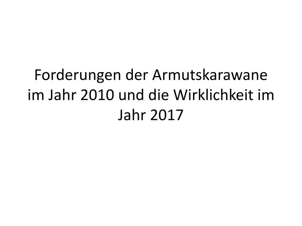 Forderungen der Armutskarawane im Jahr 2010 und die Wirklichkeit im Jahr 2017