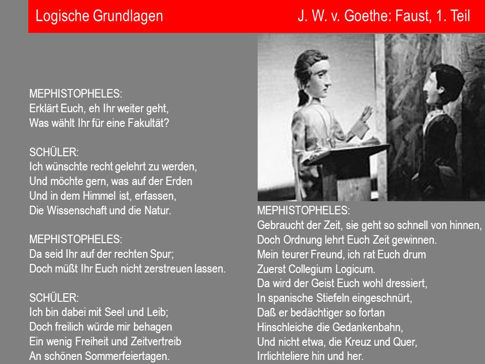 Logische Grundlagen J. W. v. Goethe: Faust, 1. Teil MEPHISTOPHELES:
