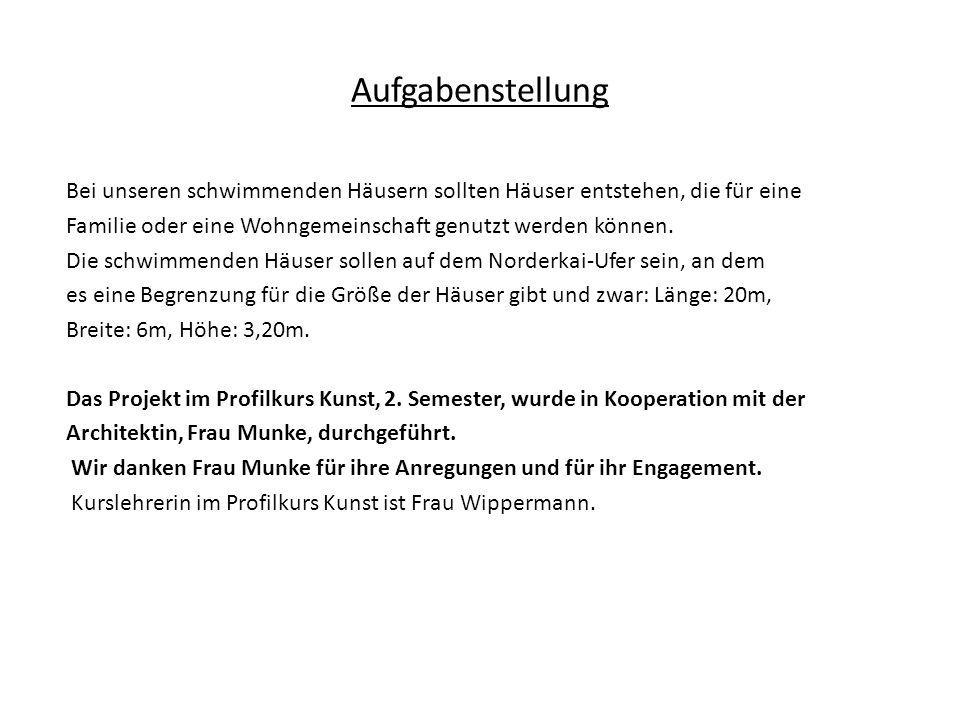 Aufgabenstellung Bei unseren schwimmenden Häusern sollten Häuser entstehen, die für eine. Familie oder eine Wohngemeinschaft genutzt werden können.