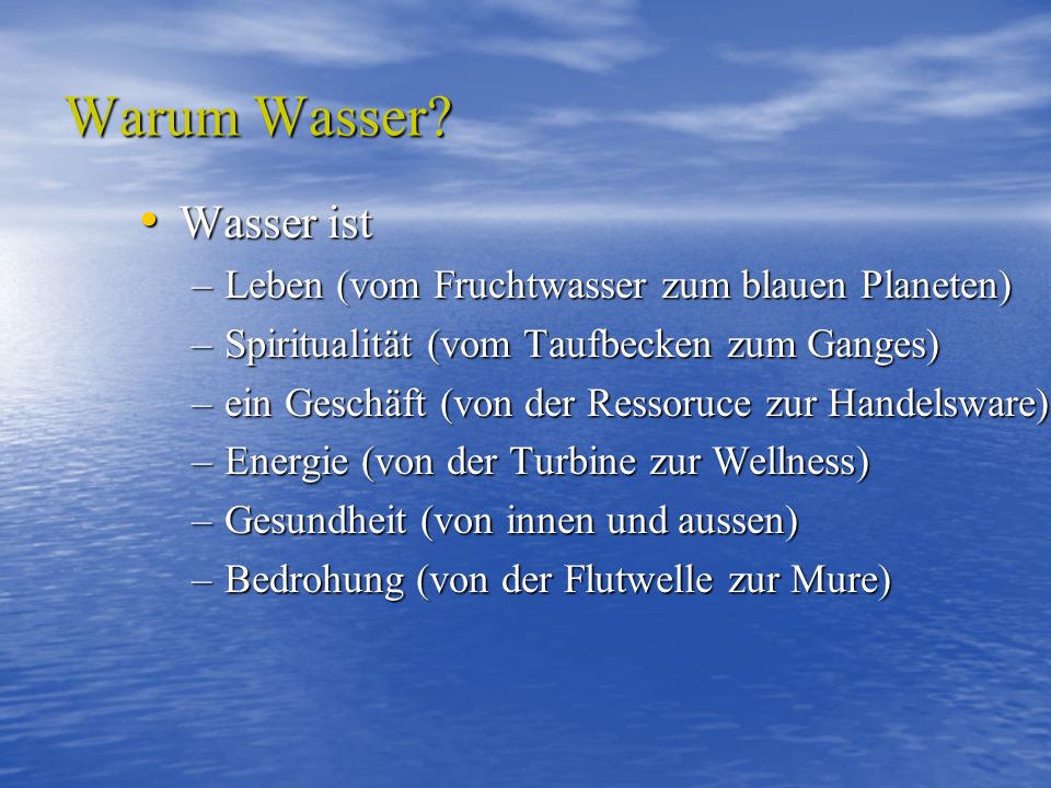 Warum Wasser Wasser ist Leben (vom Fruchtwasser zum blauen Planeten)