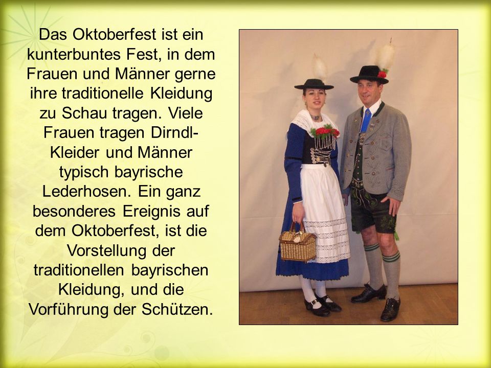 Das Oktoberfest ist ein kunterbuntes Fest, in dem Frauen und Männer gerne ihre traditionelle Kleidung zu Schau tragen.