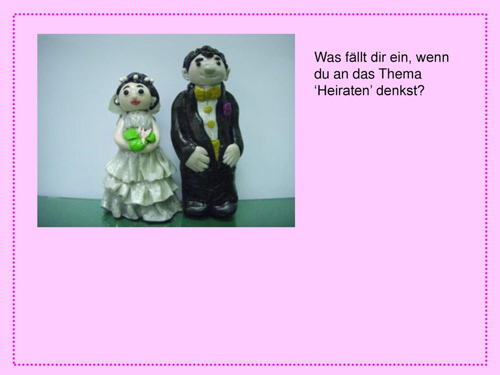 Was fällt dir ein, wenn du an das Thema ‘Heiraten’ denkst