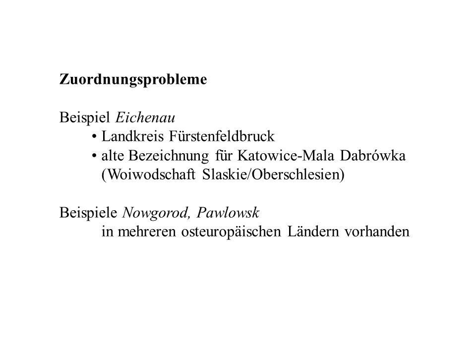 Zuordnungsprobleme Beispiel Eichenau. Landkreis Fürstenfeldbruck. alte Bezeichnung für Katowice-Mala Dabrówka.