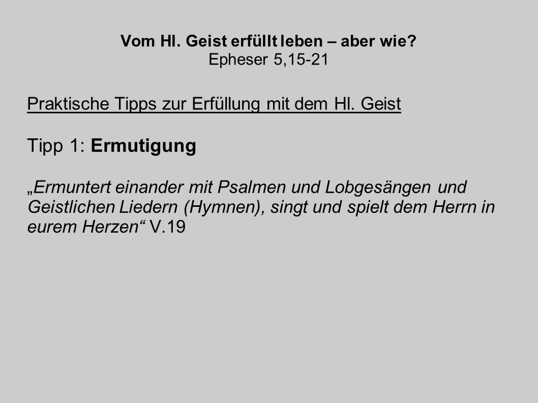 Vom Hl. Geist erfüllt leben – aber wie Epheser 5,15-21