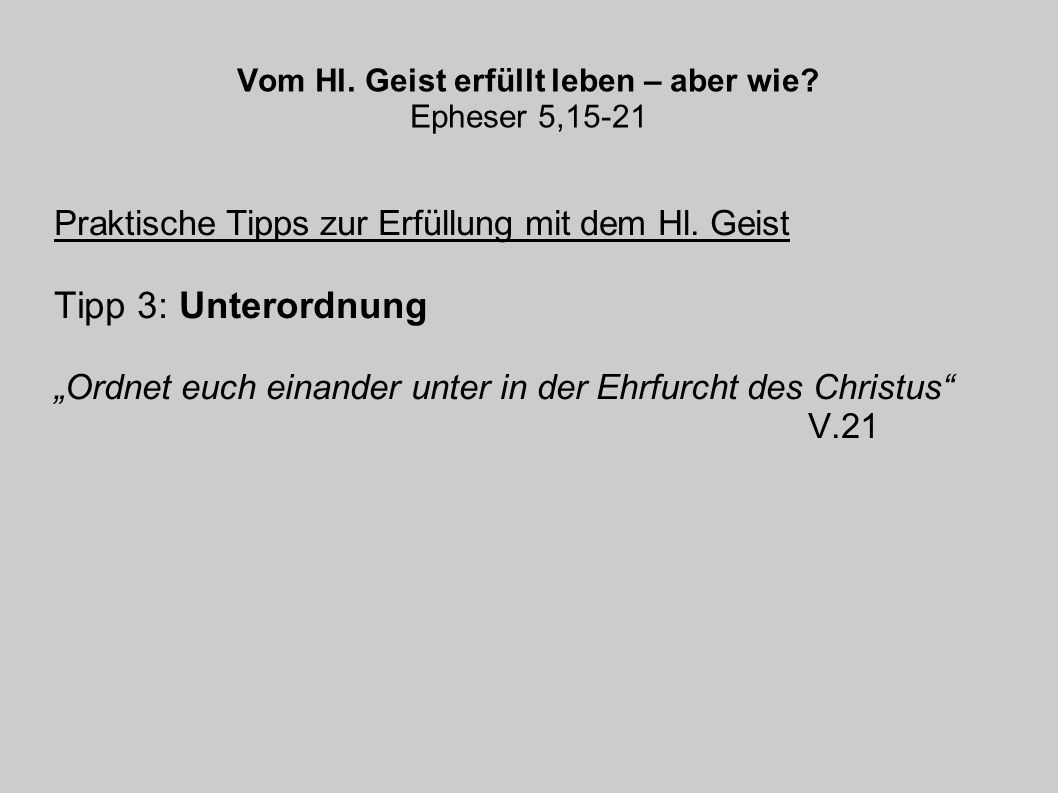Vom Hl. Geist erfüllt leben – aber wie Epheser 5,15-21