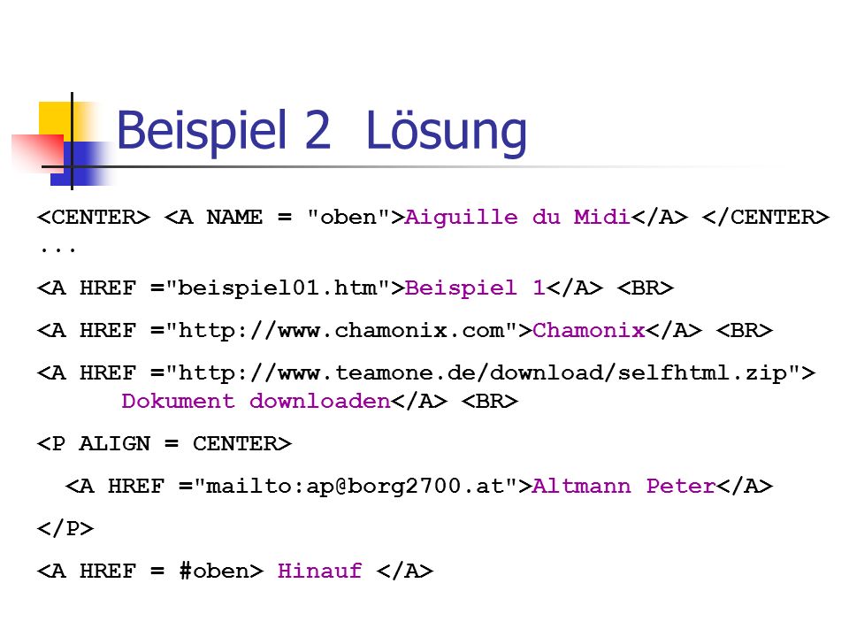 Beispiel 2 Lösung <CENTER> <A NAME = oben >Aiguille du Midi</A> </CENTER> ... <A HREF = beispiel01.htm >Beispiel 1</A> <BR>