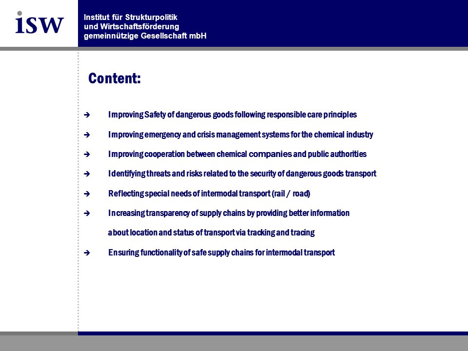 Content: Improving Safety of dangerous goods following responsible care principles.