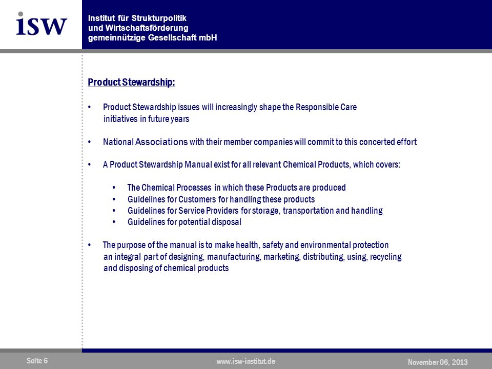 Product Stewardship: Product Stewardship issues will increasingly shape the Responsible Care. initiatives in future years.