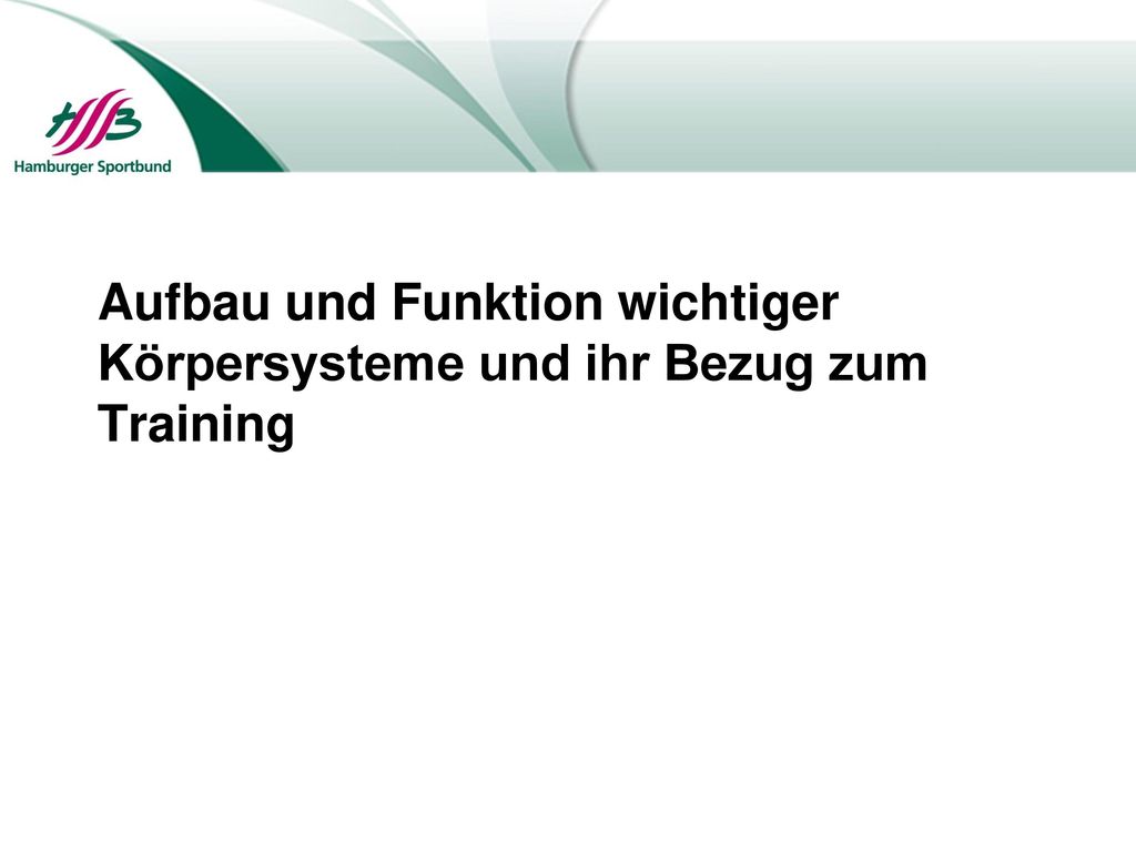 Aufbau und Funktion wichtiger Körpersysteme und ihr Bezug zum Training