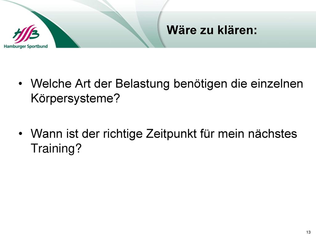 Wäre zu klären: Welche Art der Belastung benötigen die einzelnen Körpersysteme.