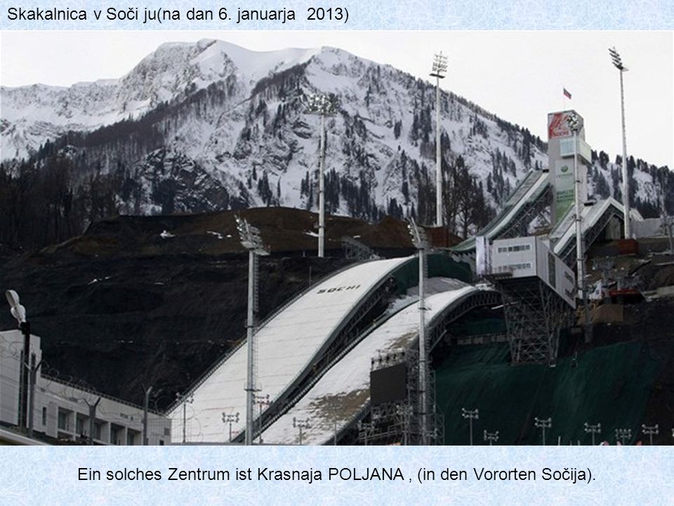 Ein solches Zentrum ist Krasnaja POLJANA ‚ (in den Vororten Sočija).