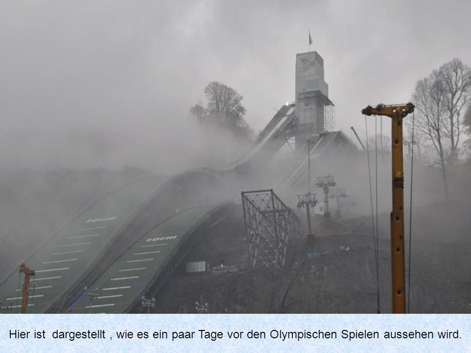 Hier ist dargestellt , wie es ein paar Tage vor den Olympischen Spielen aussehen wird.
