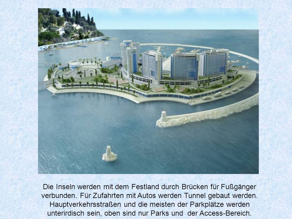Die Inseln werden mit dem Festland durch Brücken für Fußgänger verbunden.