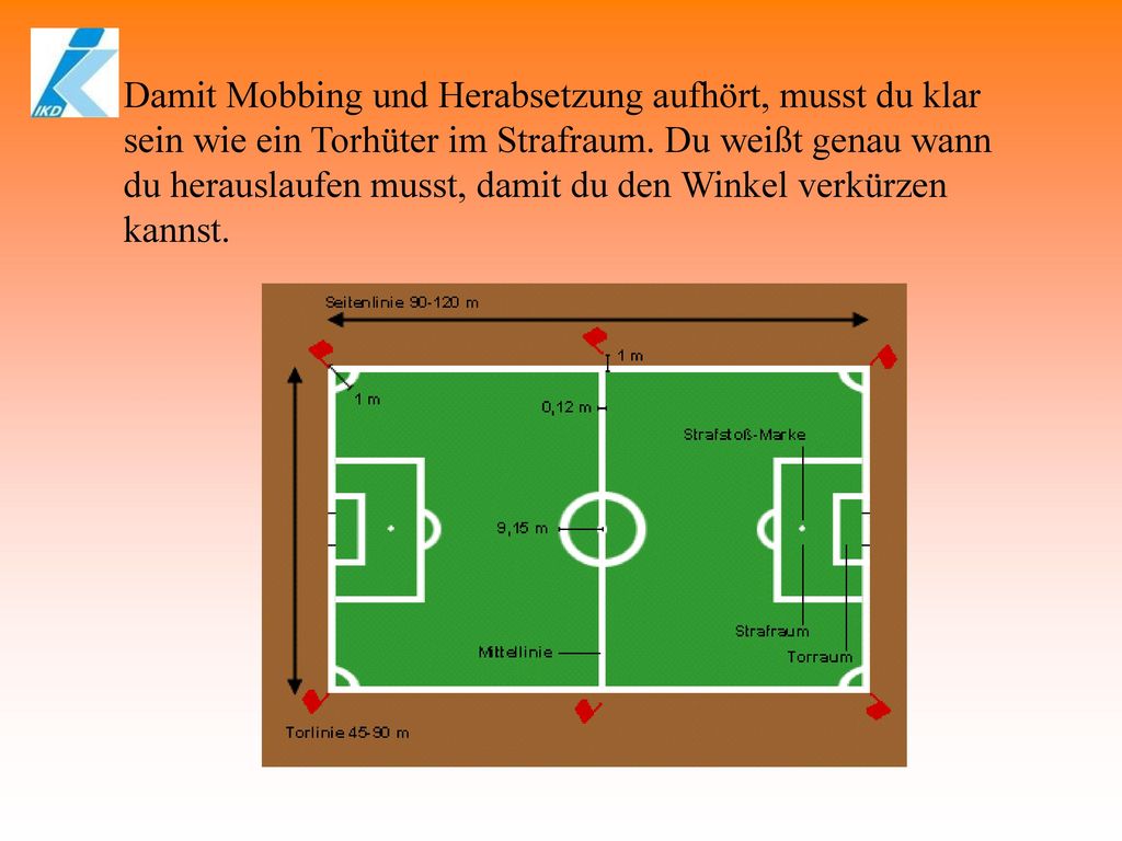 Damit Mobbing und Herabsetzung aufhört, musst du klar sein wie ein Torhüter im Strafraum.