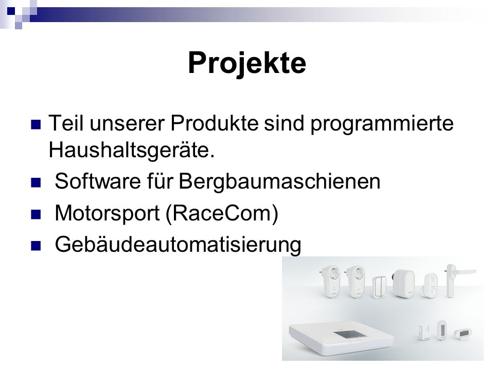 Projekte Teil unserer Produkte sind programmierte Haushaltsgeräte.