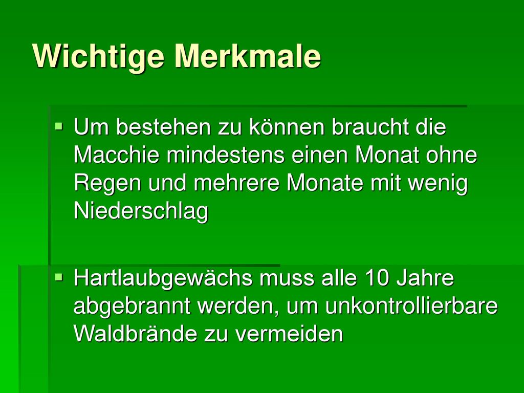 Wichtige Merkmale Um bestehen zu können braucht die Macchie mindestens einen Monat ohne Regen und mehrere Monate mit wenig Niederschlag.