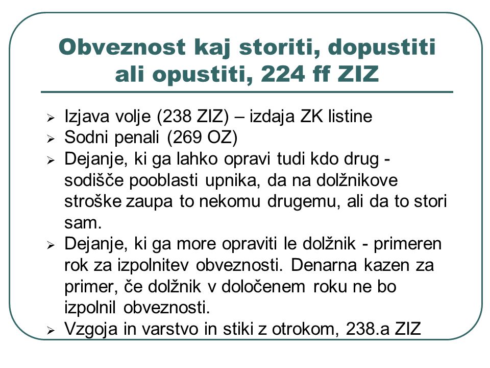 Obveznost kaj storiti, dopustiti ali opustiti, 224 ff ZIZ