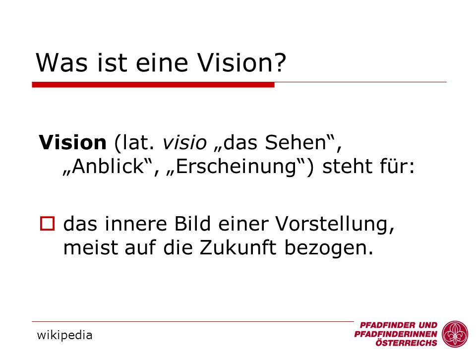 Was ist eine Vision Vision (lat. visio „das Sehen , „Anblick , „Erscheinung ) steht für:
