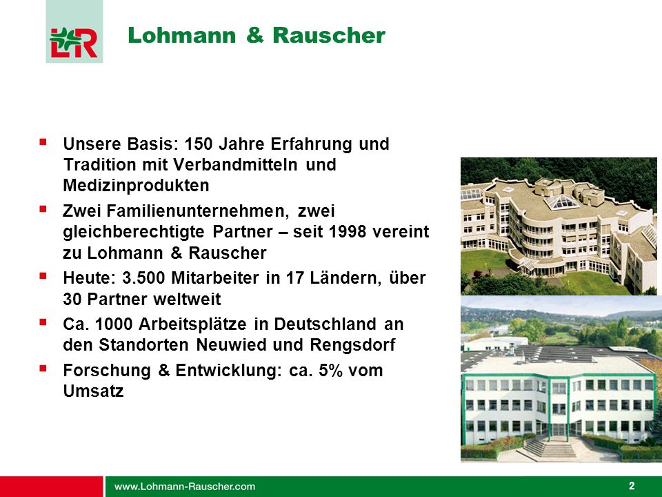 Lohmann & Rauscher Unsere Basis: 150 Jahre Erfahrung und Tradition mit Verbandmitteln und Medizinprodukten.