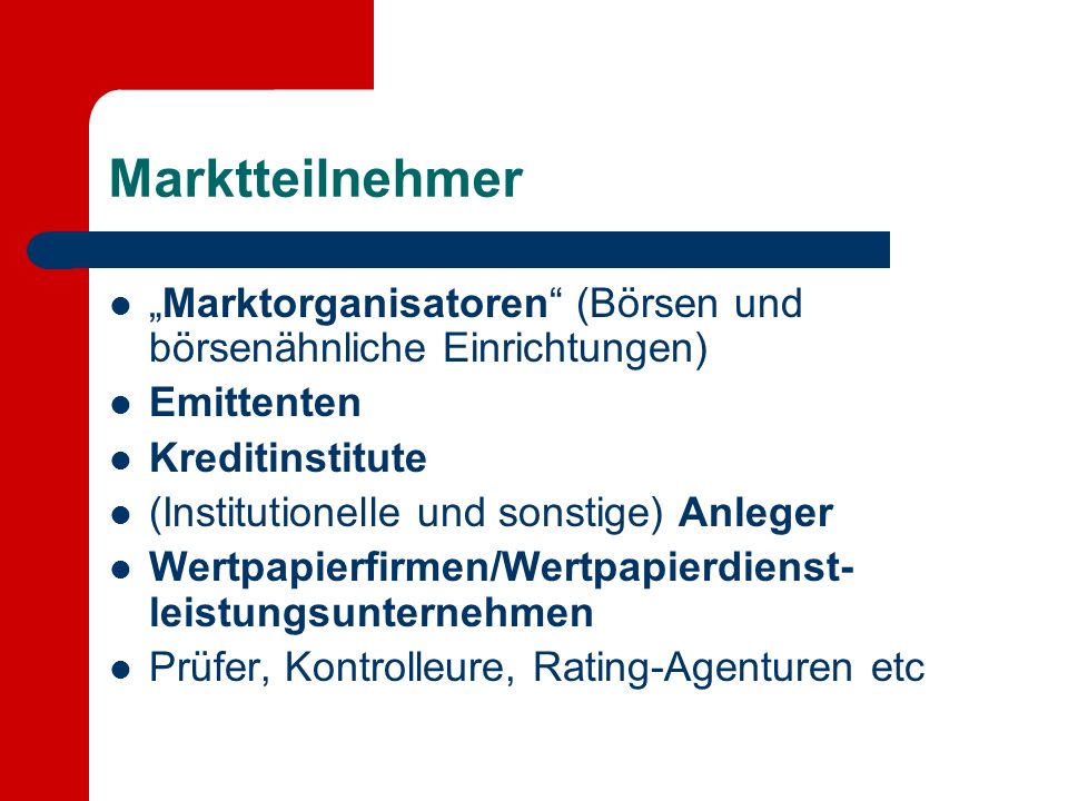 Marktteilnehmer „Marktorganisatoren (Börsen und börsenähnliche Einrichtungen) Emittenten. Kreditinstitute.